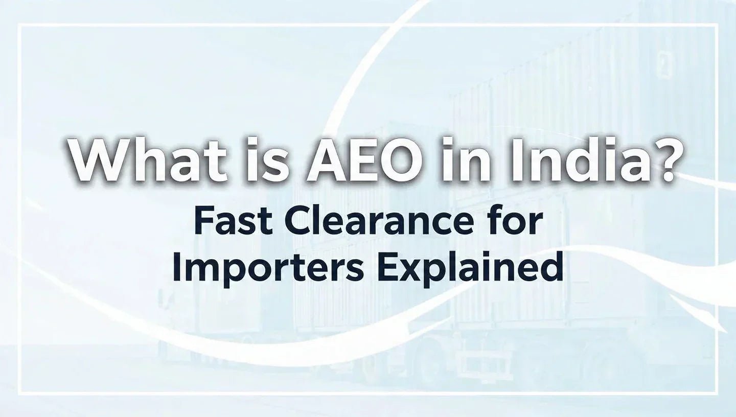What is AEO in India? Fast Clearance for Importers Explained - Shunyatax Global