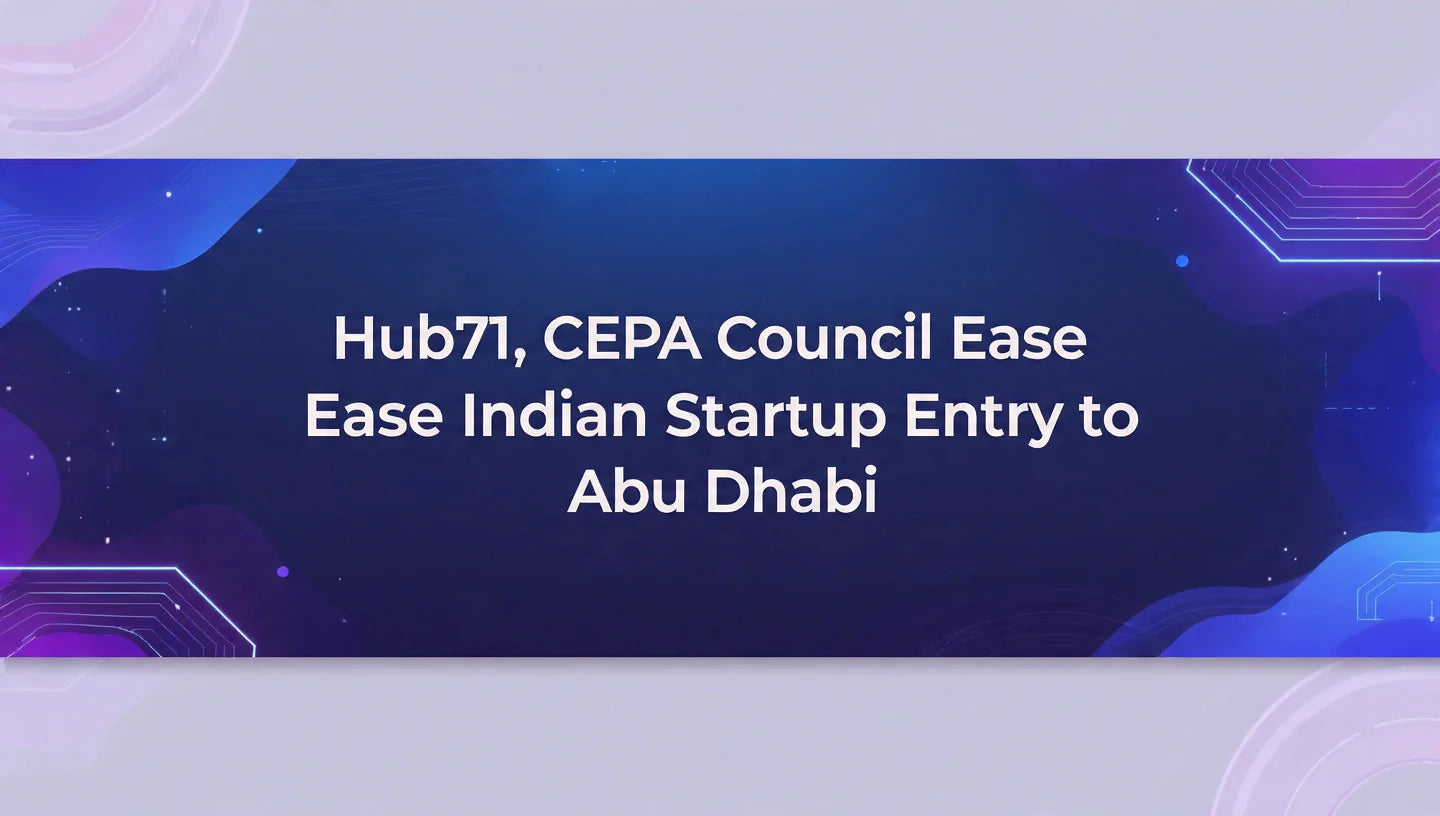 Hub71 and CEPA Council Partner to Boost Indian Startup Entry into Abu Dhabi