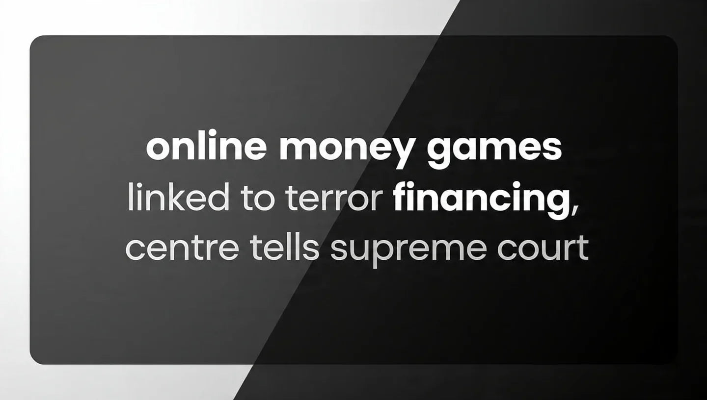 Online Money Games Linked to Terror Financing, Centre Tells Supreme Court