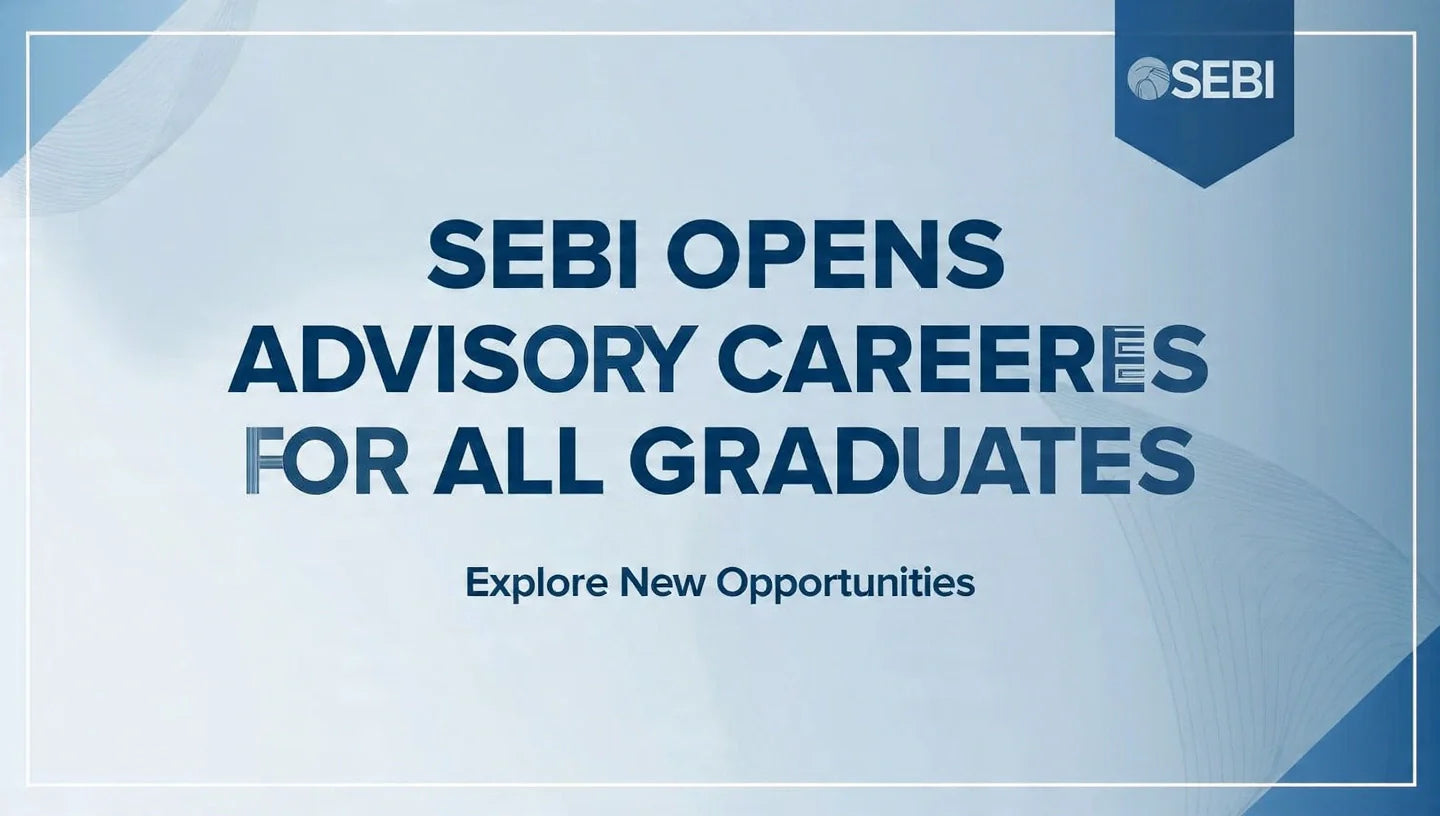 SEBI Opens Advisory Careers to All Graduates Under New Rules